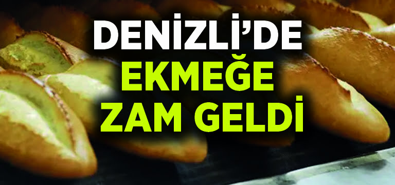 Denizli’de ekmeğe zam geldi