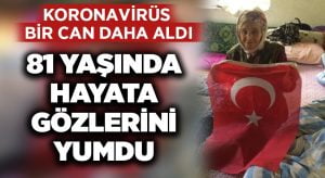 81 yaşında koronavirüs hayattan kopardı