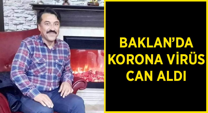 Baklan’da korona virüs can aldı