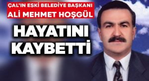 Çal’ın eski başkanı hayatını kaybetti