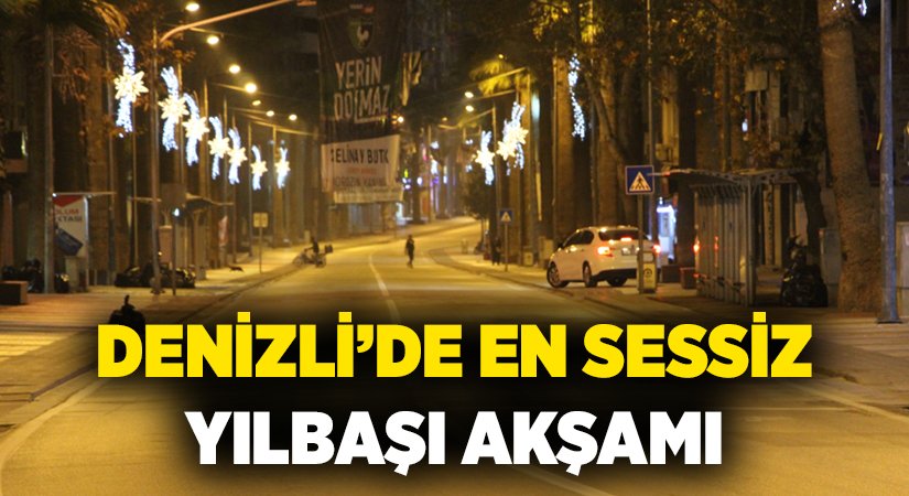 Denizli’de en sessiz yılbaşı akşamı