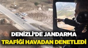 Denizli’de jandarma trafiği havadan denetledi