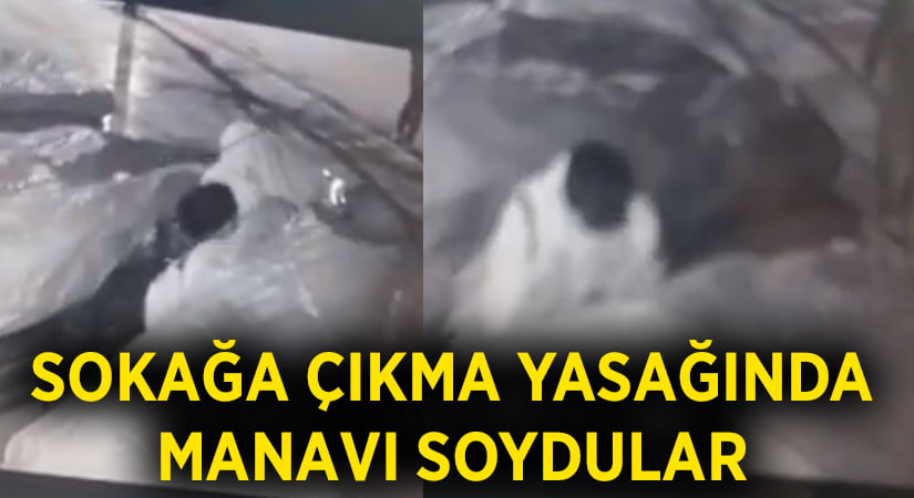 Sokağa çıkma yasağında manavı soydular