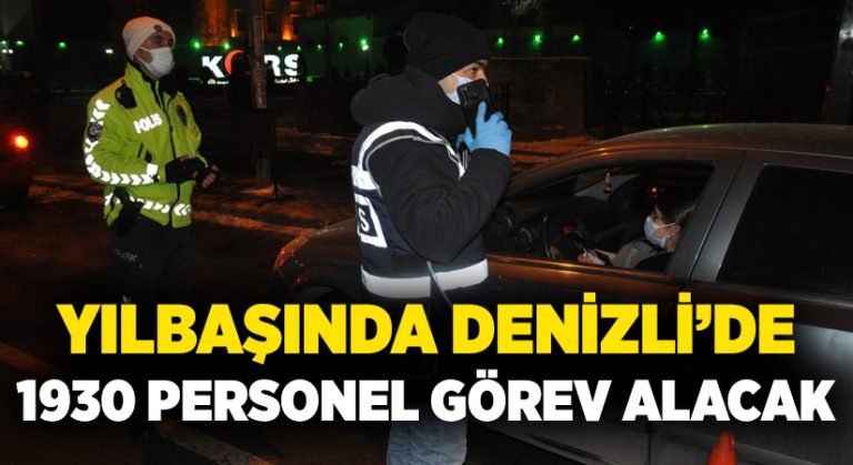 Yılbaşında Denizli’de 1930 personel görev alacak