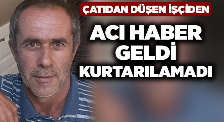 Çatıdan düşen inşaat işçisi kurtarılamadı