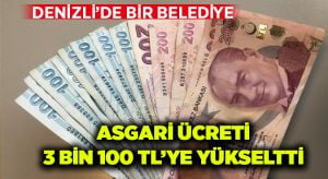 Denizli’de bir belediye asgari ücreti 3 bin 100 TL’ye yükseltti