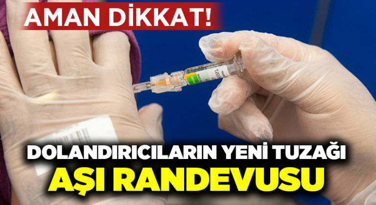 Dolandırıcıların yeni tuzağı: Aşı randevusu