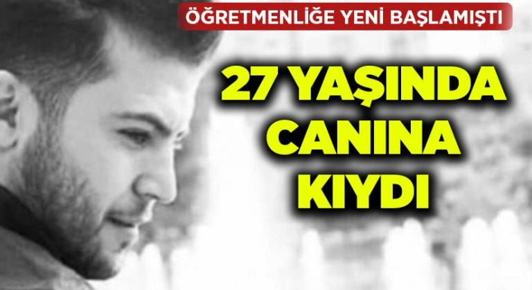 27 yaşındaki genç öğretmen canına kıydı