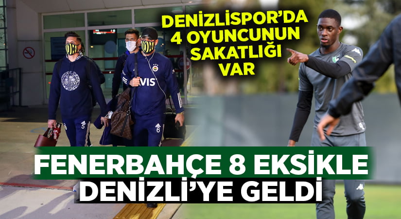 Fenerbahçe 8 eksikle geldi, Denizlispor’da 4 oyuncunun sakatlığı var