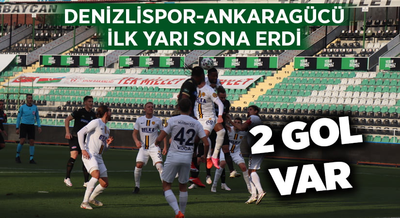 Denizlispor-Ankaragücü ilk yarı sona erdi