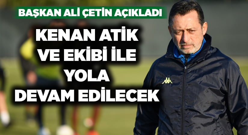 Denizlispor’da Kenan Atik ile kararı