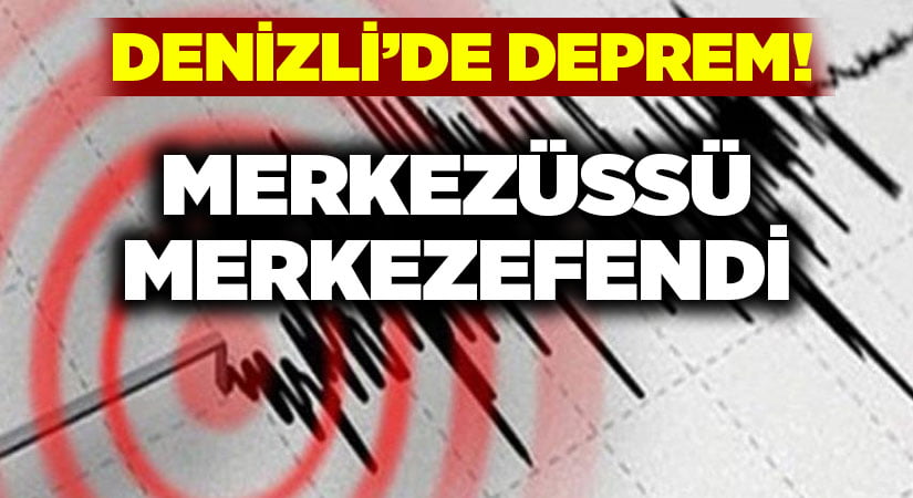 Denizli’de deprem!