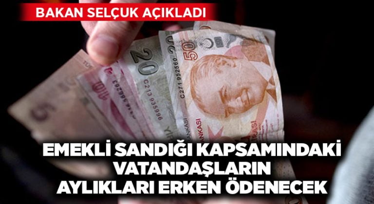 Emekli Sandığı kapsamındaki vatandaşların aylıkları erken ödenecek