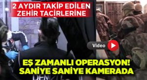 2 aydır takip edilen zehir tacirlerine eş zamanlı operasyon