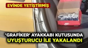 ‘Grafiker’ ayakkabı kutusunda uyuşturucu ile yakalandı