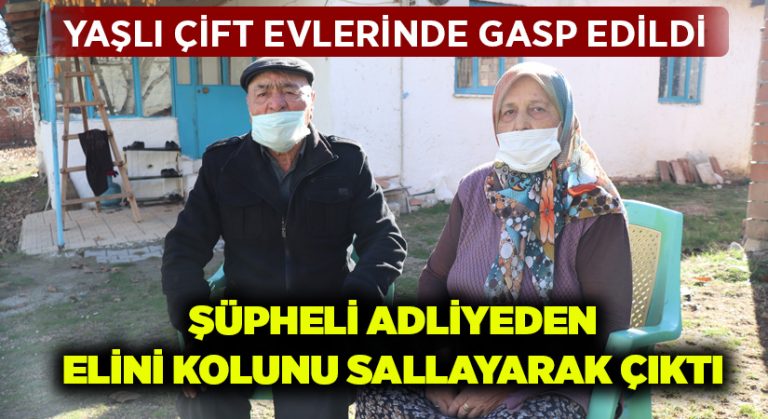 Yaşlı çifti evlerinde gasp etti, adliyeden elini kolunu sallayarak çıktı