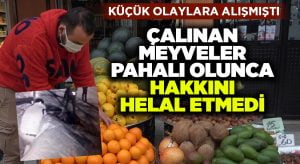 Küçük olaylara alışan manav, çalınan meyveler pahalı olunca hakkını helal etmedi