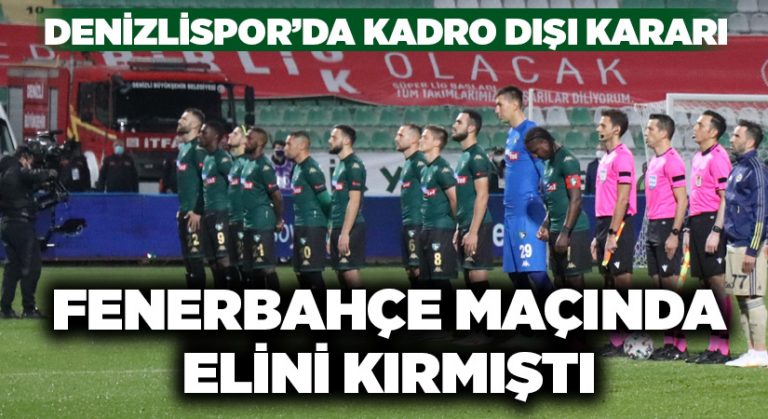 Denizlispor’da kadro dışı kararı