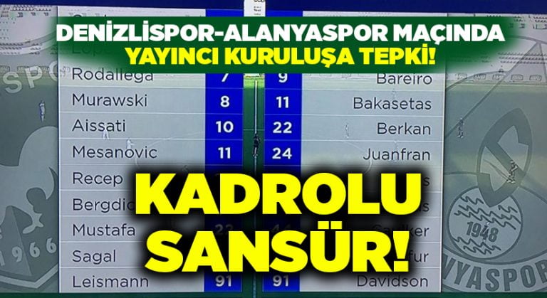 Denizlispor-Alanyaspor maçındaki tepkiye, kadrolu sansür!