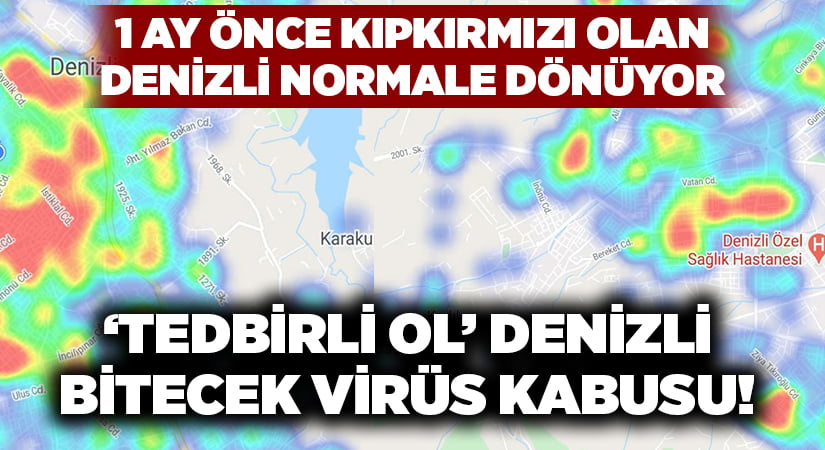 Kıpkırmızı Denizli normale dönüyor