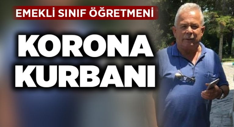 Emekli sınıf öğretmeni korona kurbanı