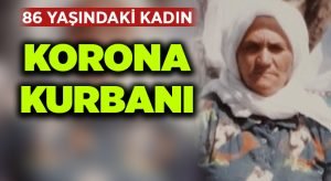 86 yaşındaki kadın korona kurbanı