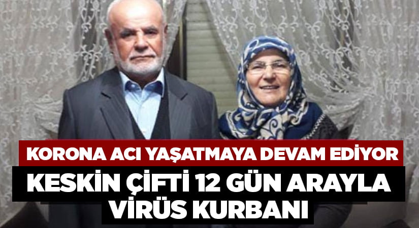 Keskin çifti, 12 gün arayla korona kurbanı