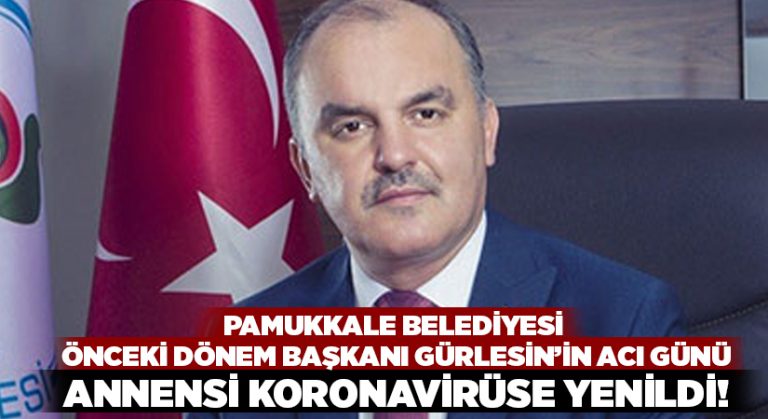 Hüseyin Gürlesin’in annesi koronavirüs nedeniyle hayatını kaybetti