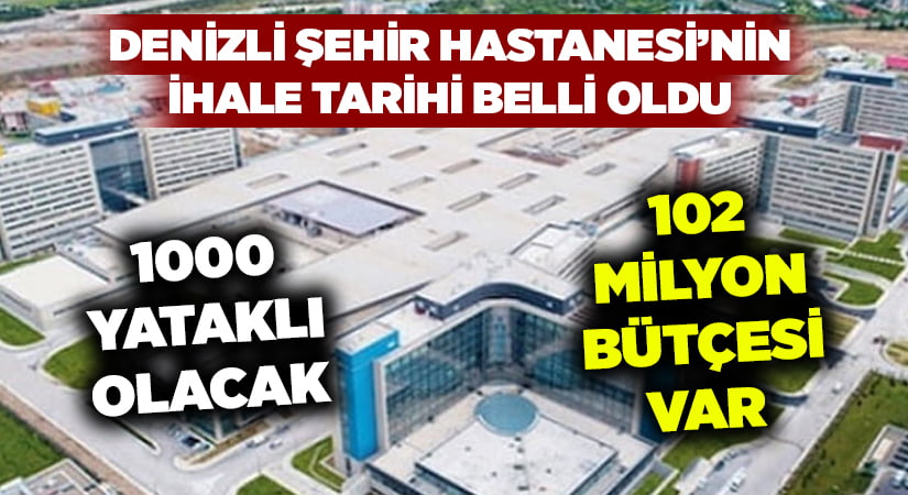 Denizli Şehir Hastanesi’nin ihale tarihi belli oldu