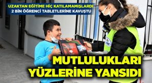 Uzaktan eğitime hiç katılamamışlardı.. 2 bin öğrenci tabletlerine kavuştu