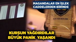 Magandalar en işlek caddelerden birinde kurşun yağdırdı