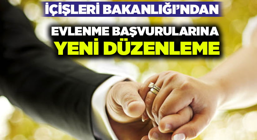 İçişleri Bakanlığından evlenme başvurularına yeni düzenleme