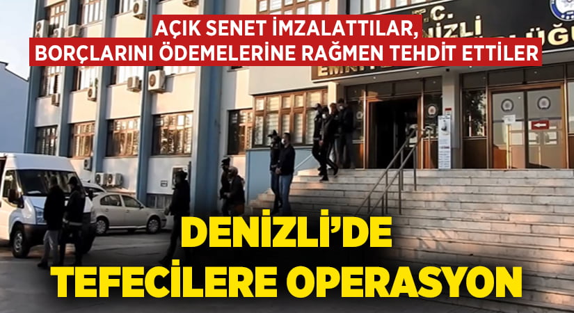 Denizli’de tefecilere operasyon