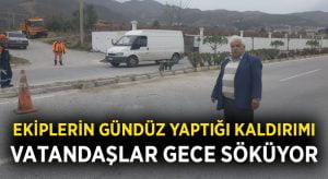 Ekiplerin gündüz yaptığı kaldırımı vatandaşlar gece söküyor