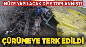 Müze yapılacak diye toplanmıştı, çürümeye terk edildi