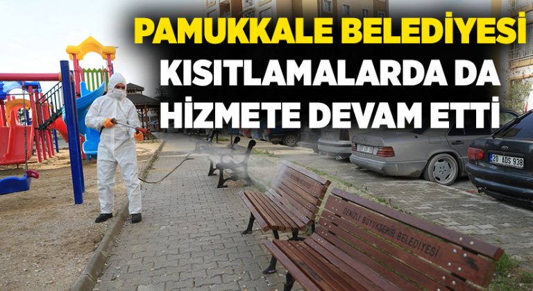 Pamukkale Belediyesi kısıtlamalarda da hizmete devam etti