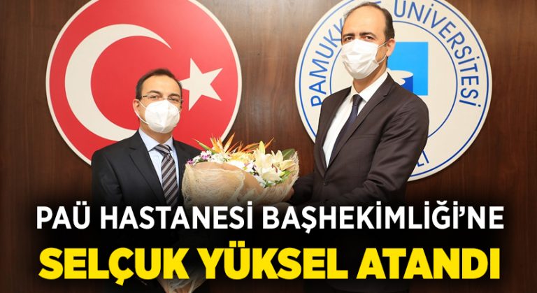 PAÜ Hastanesi Başhekimliği’ne Selçuk Yüksel atandı