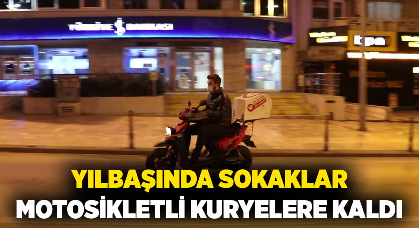 Yılbaşında sokaklar motosikletli kuryelere kaldı