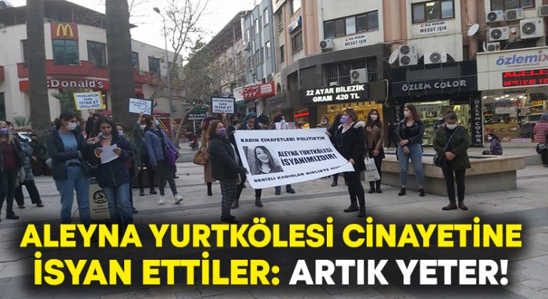 Aleyna Yurtkölesi cinayetine isyan ettiler: Artık yeter!