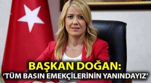 Başkan Doğan: ‘Tüm Basın emekçilerinin yanındayız’