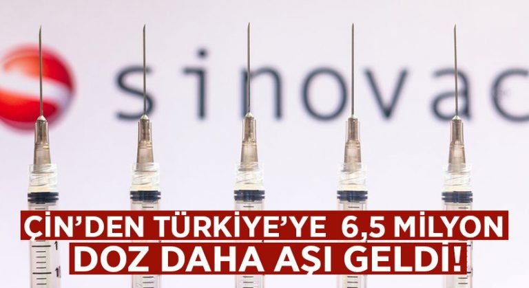 Çin’den Türkiye’ye 6,5 milyon dozluk daha aşı geldi!