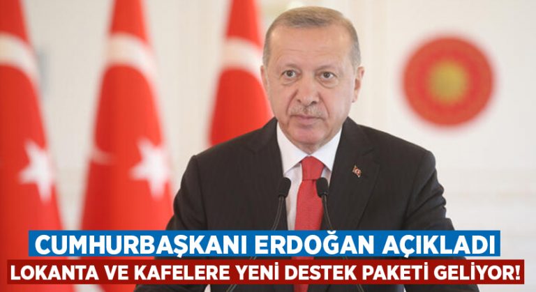 Cumhurbaşkanı Erdoğan açıkladı.. Lokanta ve kafelere yeni destek paketi geliyor