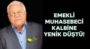 Denizli’de emekli muhasebeci kalbine yenildi!