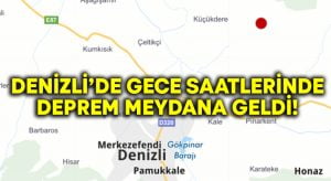 Denizli’de gece saatlerinde deprem!