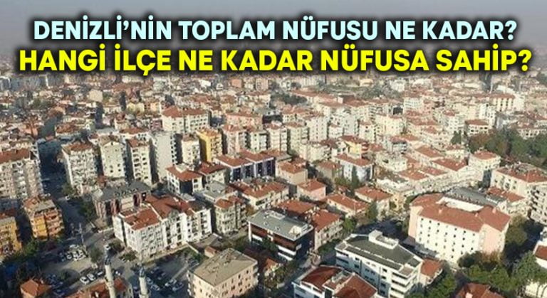 Denizli ve ilçeleri nüfusu (Güncel liste)