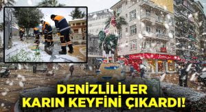 Denizlililer karın keyfini çıkardı!