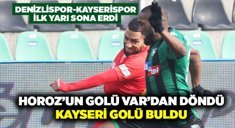 Denizlispor-Kayserispor ilk yarı sona erdi