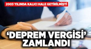 ‘Deprem Vergisi’ zamlandı