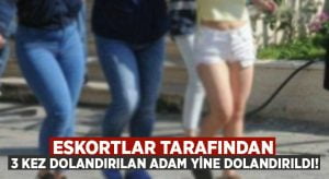 Eskortlar tarafından 3 kez dolandırılan adam yine dolandırıldı!