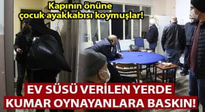 Ev süsü verilen yerde kumar oynayanlara baskın!